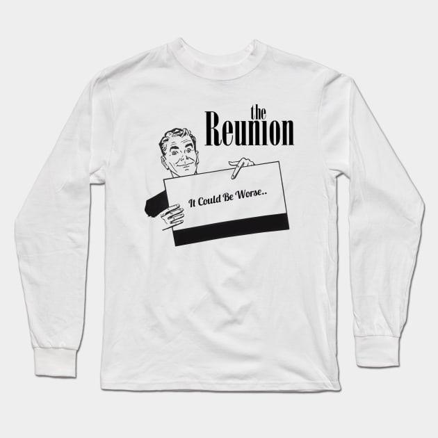 It could be worse Logo Long Sleeve T-Shirt by The Reunion